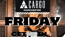 Cargo Manchester - Every Friday - Get Me In! at Cargo Manchester in Manchester