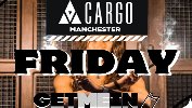 Cargo Manchester - Every Friday - Get Me In! at Cargo Manchester